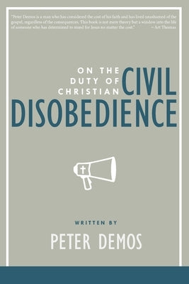 On the Duty of Christian Civil Disobedience by Demos, Peter