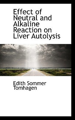 Effect of Neutral and Alkaline Reaction on Liver Autolysis by Tomhagen, Edith Sommer