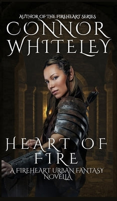 Heart of Fire: A Fireheart Urban Fantasy Novella by Whiteley, Connor