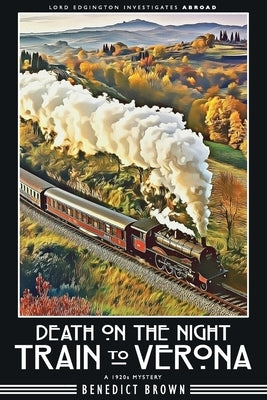 Death on the Night Train to Verona: A 1920s Mystery by Brown, Benedict