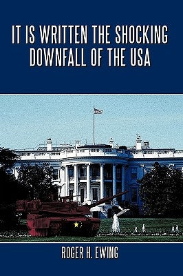 It is Written the Shocking Downfall of the USA by Ewing, Roger H.