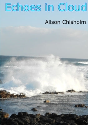 Echoes in Cloud by Chisholm, Alison