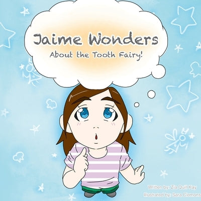 Jaime Wonders: About the Tooth Fairy by Kay, Zia Quill