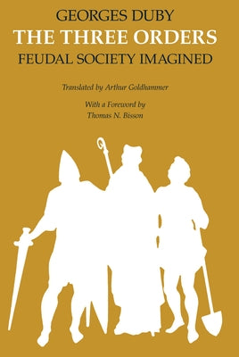 The Three Orders: Feudal Society Imagined by Duby, Georges