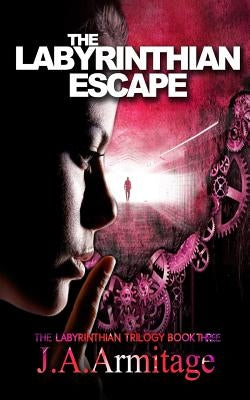 The Labyrinthian Escape by Armitage, J. a.