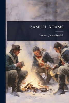 Samuel Adams by Kendall, Hosmer James