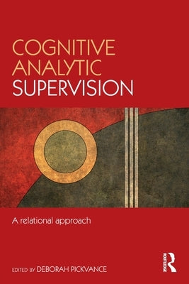 Cognitive Analytic Supervision: A relational approach by Pickvance, Deborah