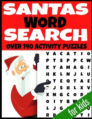 Santas Word Search: Over 140 Activity Puzzles - All Christmas Holiday Themed - Fun and Entertaining Word Hunt Puzzles - Kids Ages 4-12 Yea by Press, Sc Lee
