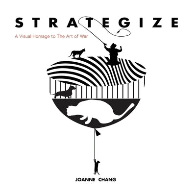 Strategize: A Visual Homage to The Art of War by Chang, Joanne