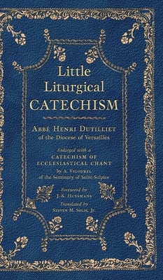 Little Liturgical Catechism by Dutilliet, Abbé Henri