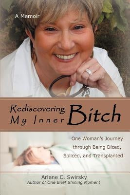 Rediscovering My Inner Bitch by Swirsky, Arlene C.