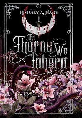 The Thorns We Inherit by Hart, Lindsey A.