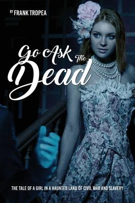 Go Ask the Dead by Tropea, Frank