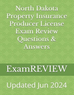 North Dakota Property Insurance Producer License Exam Review Questions & Answers by Yu, Mike