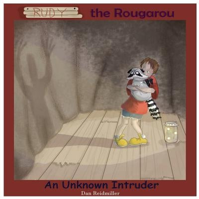 Rudy the Rougarou: An Unknown Intruder by Reidmiller, Daniel