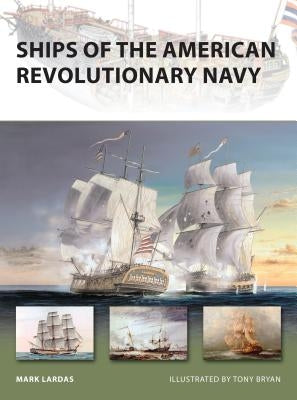 Ships of the American Revolutionary Navy by Lardas, Mark