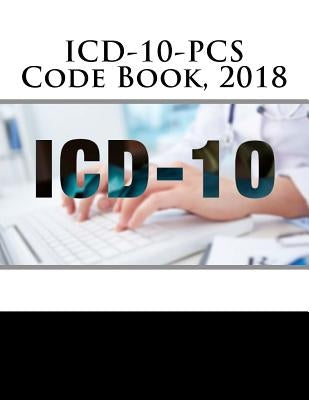 ICD-10-PCS Code Book, 2018 by Jadun, H.