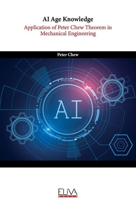 AI Age Knowledge: Application of Peter Chew Theorem in Mechanical Engineering by Chew, Peter