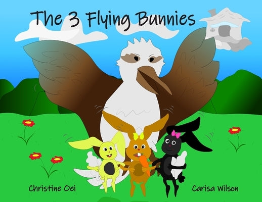 The 3 Flying Bunnies: A Laughing Kookaburra by Oei, Christine