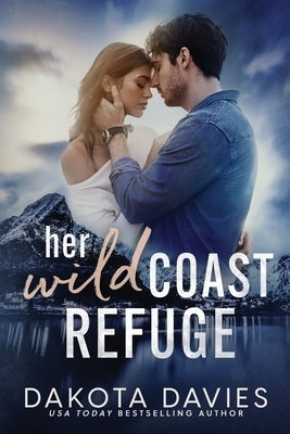 Her Wild Coast Refuge: A small town age gap suspense romance by Davies, Dakota