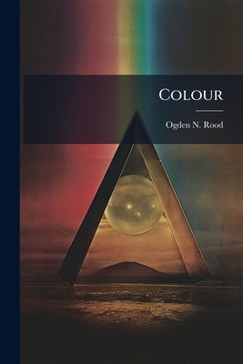 Colour by Rood, Ogden N.