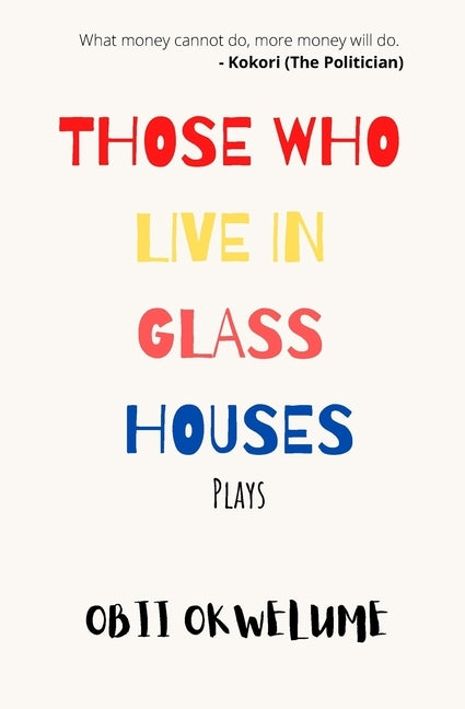Those Who Live in Glass Houses by Okwelume, Obii