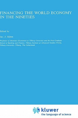 Financing the World Economy in the Nineties by Sijben, J. J.