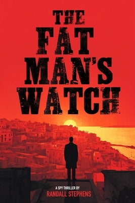 The Fat Man's Watch by Stephens, Randall