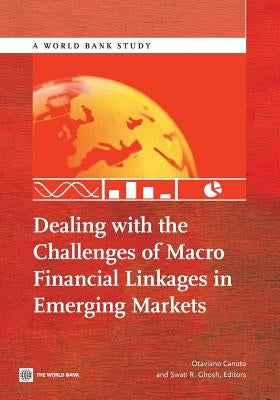 Dealing with the Challenges of Macro Financial Linkages in Emerging Markets by Canuto, Otaviano