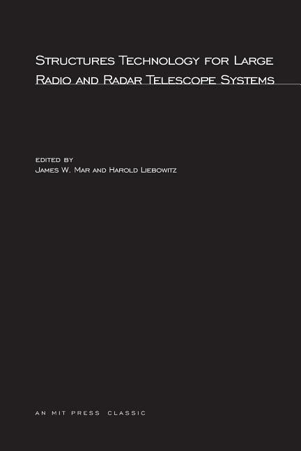 Structures Technology for Large Radio and Radar Telescope Systems by Mar, James W.