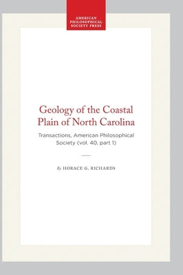 Geology of the Coastal Plain of North Carolina: Transactions, American Philosophical Society (Vol. 40, Part 1) by Richards, Horace G.