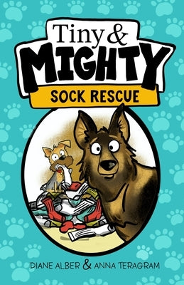 Tiny and Mighty: Sock Rescue by Teragram, Anna