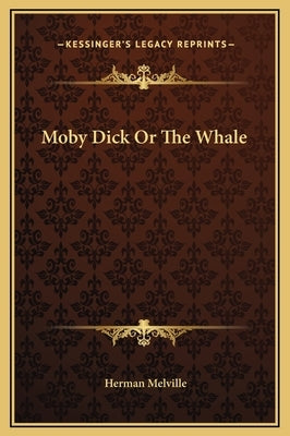 Moby Dick or the Whale by Melville, Herman