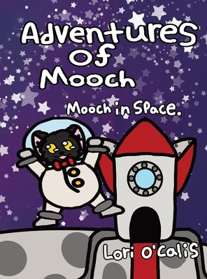 Adventures Of Mooch: Mooch In Space by O'Calis, Lori