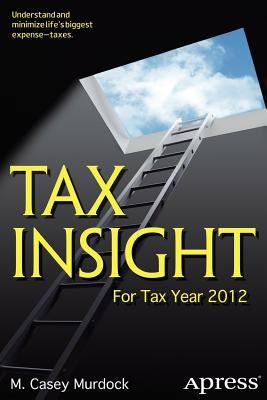 Tax Insight: For Tax Year 2012 by Murdock, M. Casey