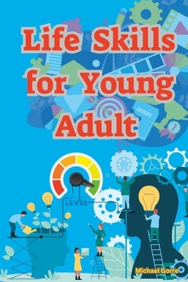 Life Skills for Young Adult by Gorre, Michael