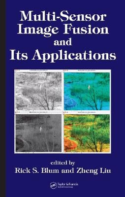 Multi-Sensor Image Fusion and Its Applications by Blum, Rick S.