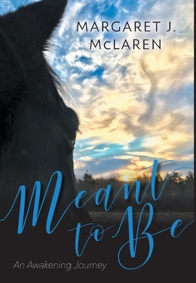 Meant To Be: An Awakening Journey by McLaren, Margaret J.