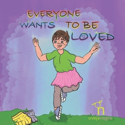 Everyone Wants To Be Loved: A book about gender identity and acceptance by Mitchell, Chelsee