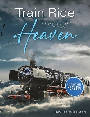Train Ride Through Heaven by Coleman, Davida