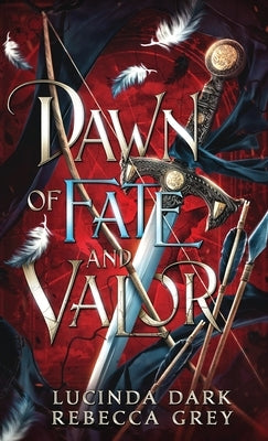 Dawn of Fate and Valor by Dark, Lucinda