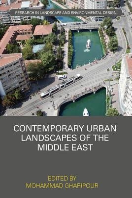 Contemporary Urban Landscapes of the Middle East by Gharipour, Mohammad