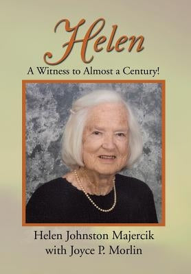 Helen: A Witness to Almost a Century! by Morlin, Joyce