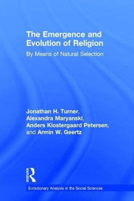 The Emergence and Evolution of Religion: By Means of Natural Selection by Turner, Jonathan
