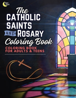Catholic Saints and Rosary Coloring Book for Adults and Teens by Verkuilen, Ashley