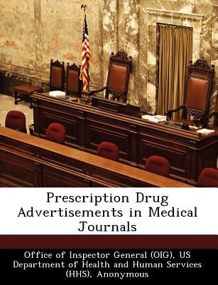 Prescription Drug Advertisements in Medical Journals by Kusserow, Richard P.
