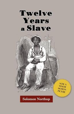 Twelve Years a Slave by Northup, Solomon