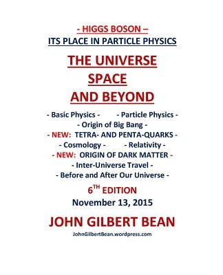 Higgs Boson - Its Place in Particle Physics, the Universe, Space, and Beyond by Bean, John Gilbert