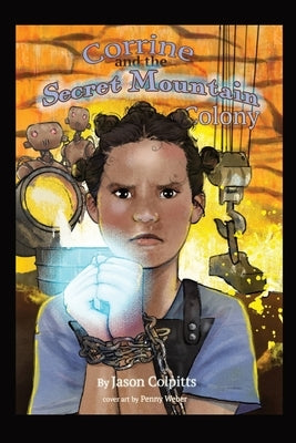 Corrine and the Secret Mountain Colony: Book 2 - Corrine's Secret Powers Grow by Colpitts, Jason