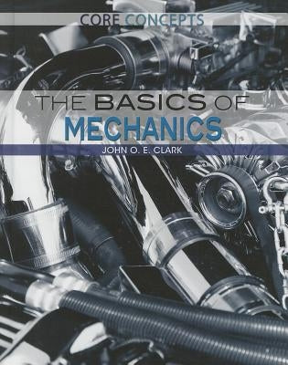 The Basics of Mechanics by Clark, John O. E.